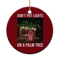 Funny Christmas Dont Put Lights On A Palm Tree Ceramic Ornament Xmas Lights Palm Tree Meme - Wonder Print Shop