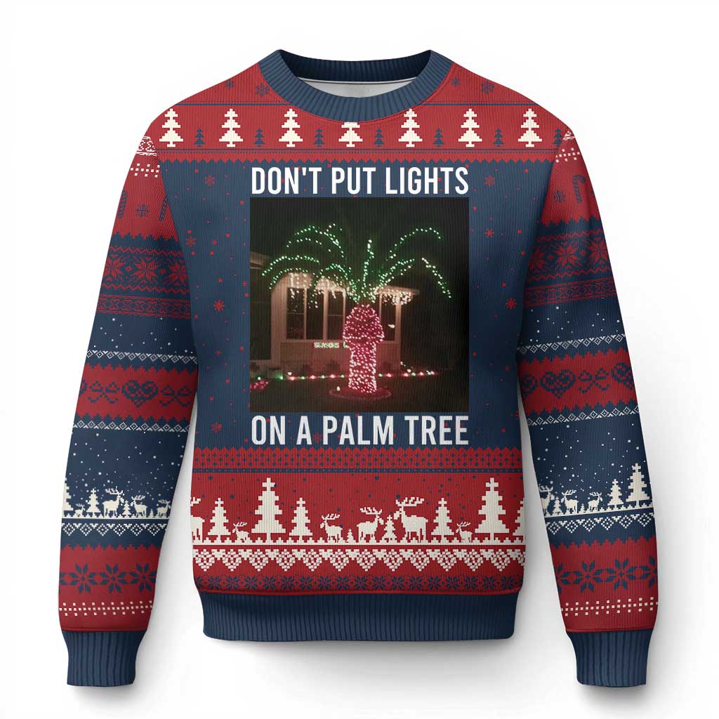 Funny Christmas Dont Put Lights On A Palm Tree Ugly Christmas Sweater Xmas Lights Palm Tree Meme - Wonder Print Shop