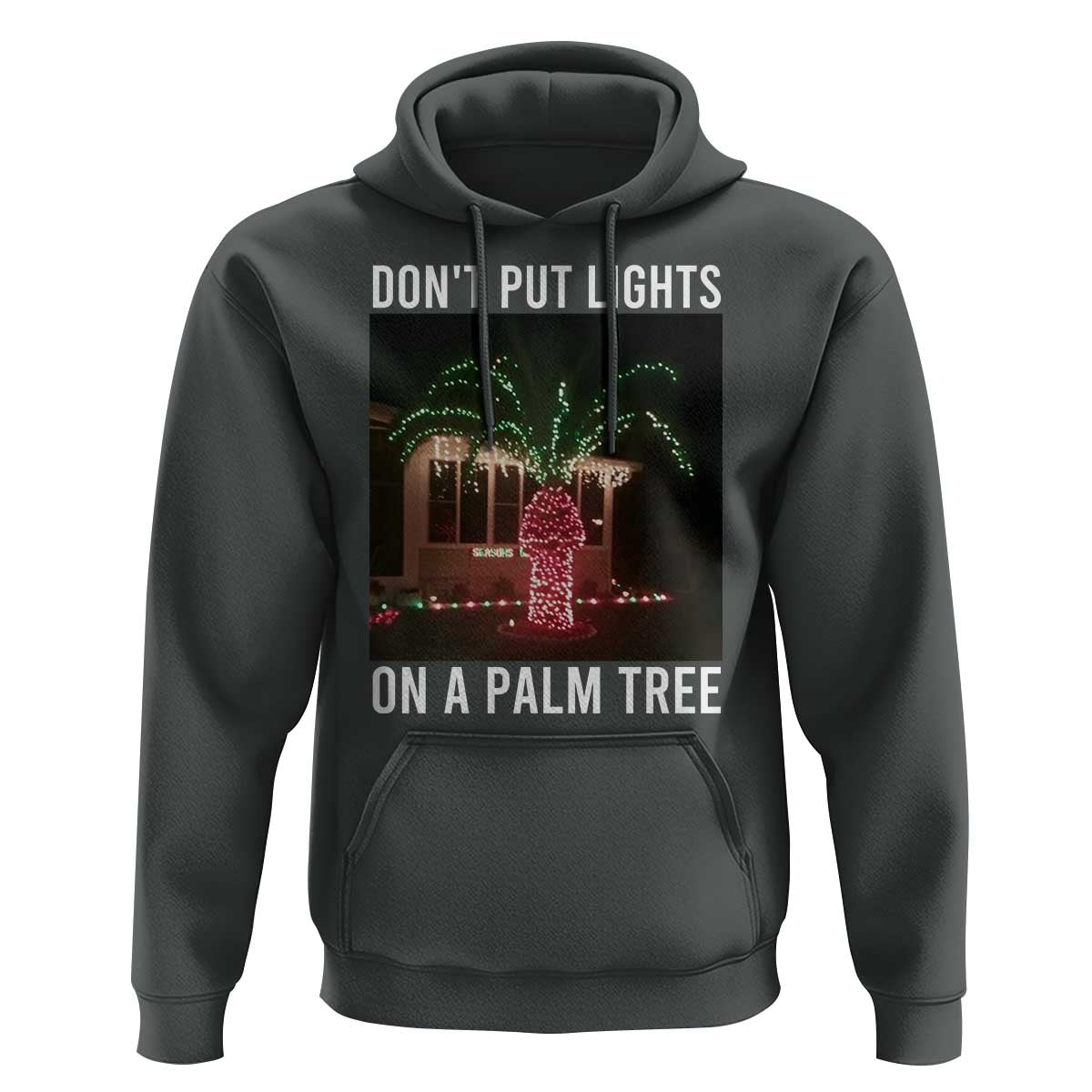 Funny Christmas Dont Put Lights On A Palm Tree Hoodie Xmas Lights Palm Tree Meme - Wonder Print Shop