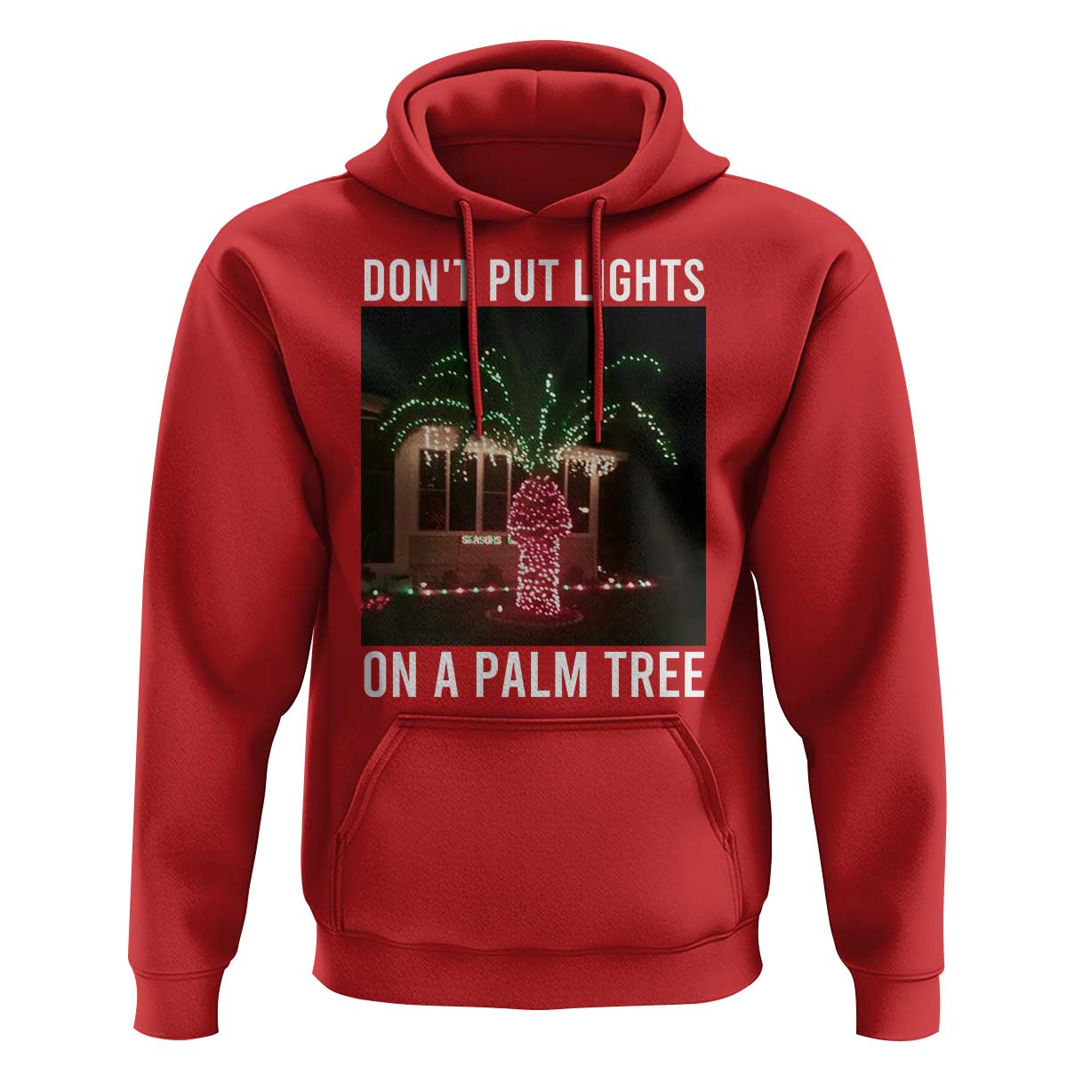 Funny Christmas Dont Put Lights On A Palm Tree Hoodie Xmas Lights Palm Tree Meme - Wonder Print Shop