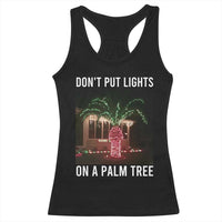 Funny Christmas Dont Put Lights On A Palm Tree Racerback Tank Top Xmas Lights Palm Tree Meme - Wonder Print Shop