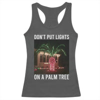 Funny Christmas Dont Put Lights On A Palm Tree Racerback Tank Top Xmas Lights Palm Tree Meme - Wonder Print Shop