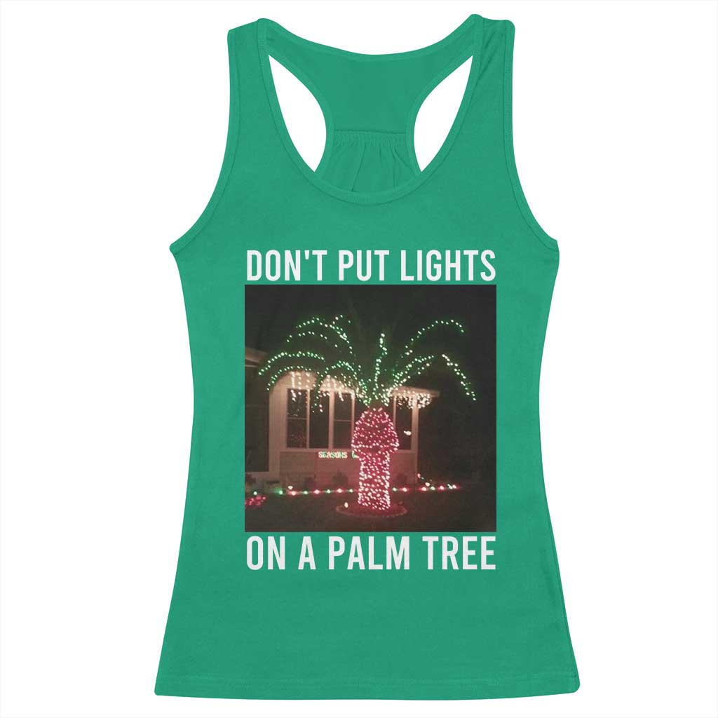 Funny Christmas Dont Put Lights On A Palm Tree Racerback Tank Top Xmas Lights Palm Tree Meme - Wonder Print Shop