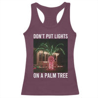 Funny Christmas Dont Put Lights On A Palm Tree Racerback Tank Top Xmas Lights Palm Tree Meme - Wonder Print Shop