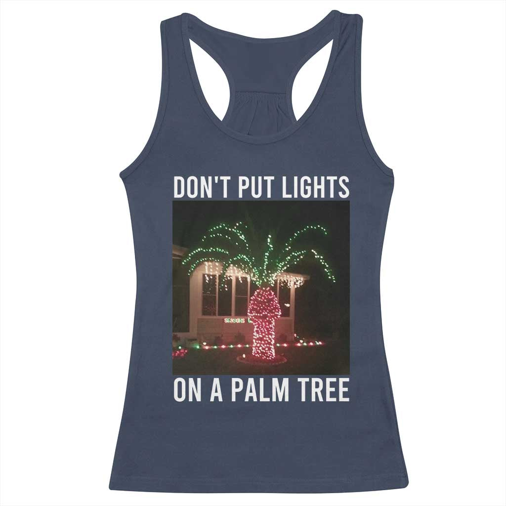 Funny Christmas Dont Put Lights On A Palm Tree Racerback Tank Top Xmas Lights Palm Tree Meme - Wonder Print Shop