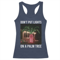 Funny Christmas Dont Put Lights On A Palm Tree Racerback Tank Top Xmas Lights Palm Tree Meme - Wonder Print Shop