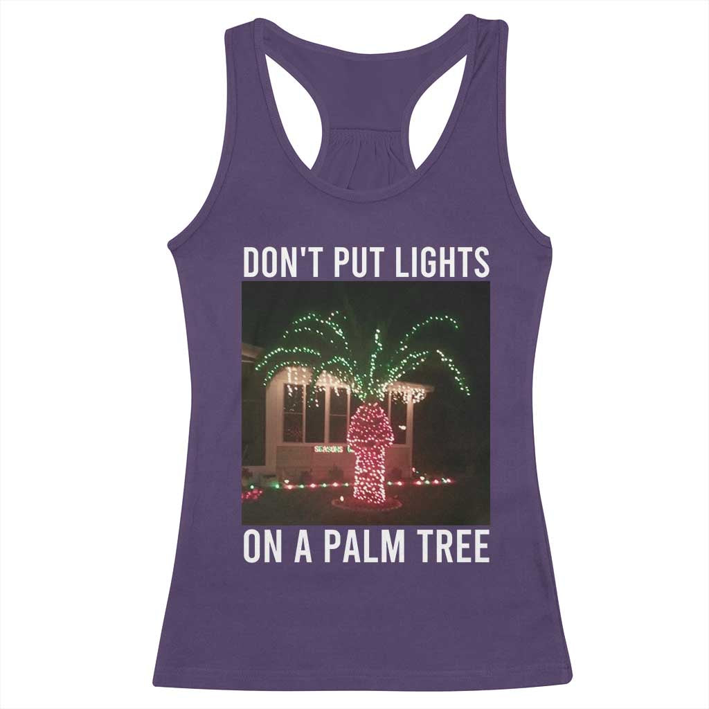 Funny Christmas Dont Put Lights On A Palm Tree Racerback Tank Top Xmas Lights Palm Tree Meme - Wonder Print Shop