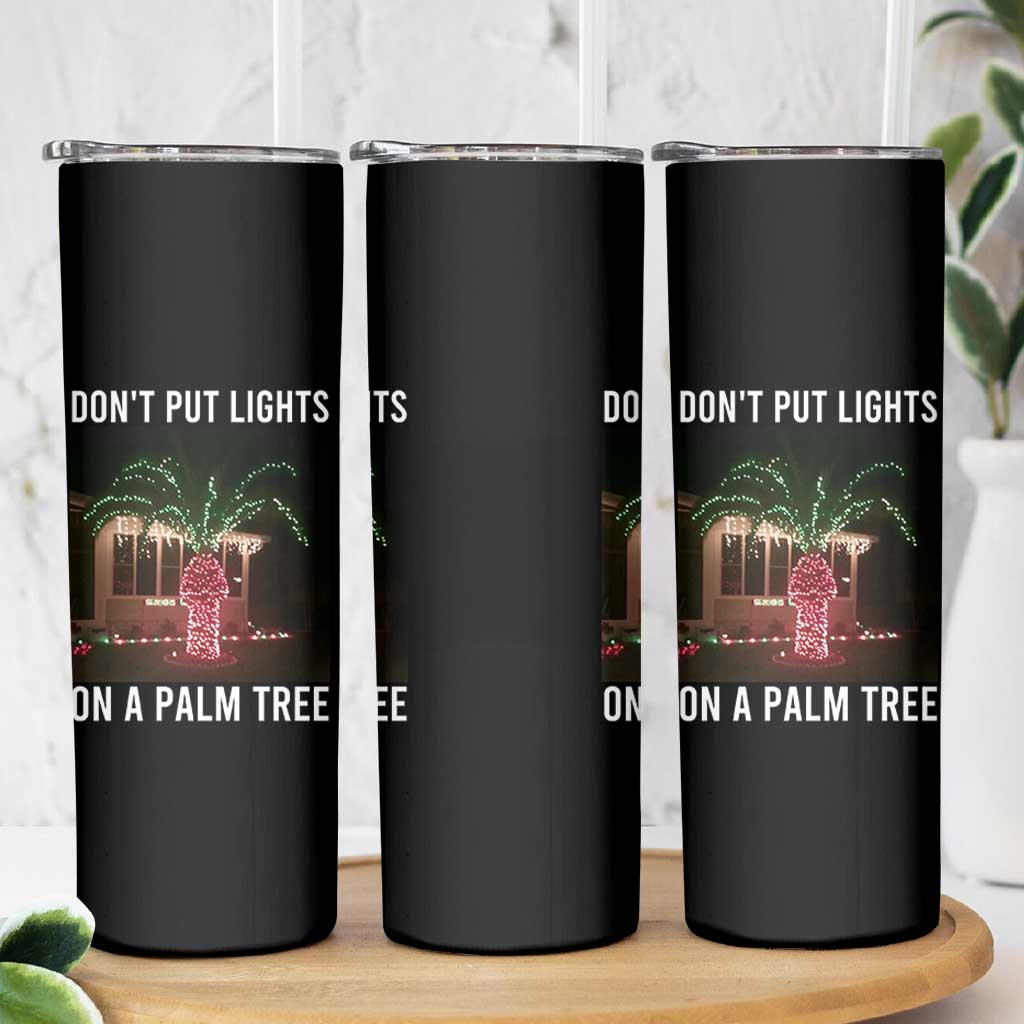 Funny Christmas Dont Put Lights On A Palm Tree Skinny Tumbler Xmas Lights Palm Tree Meme - Wonder Print Shop