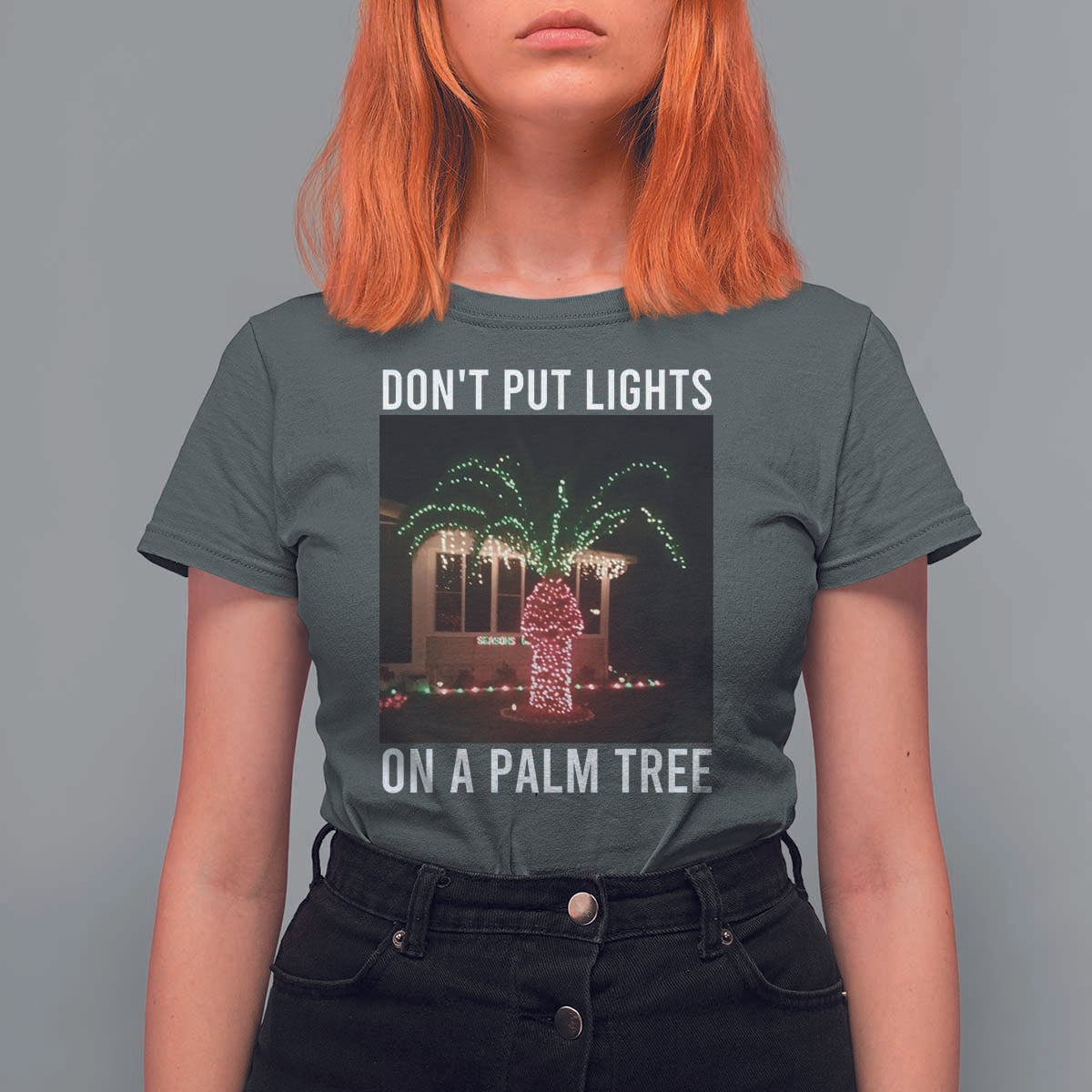 Funny Christmas Dont Put Lights On A Palm Tree T Shirt For Women Xmas Lights Palm Tree Meme - Wonder Print Shop