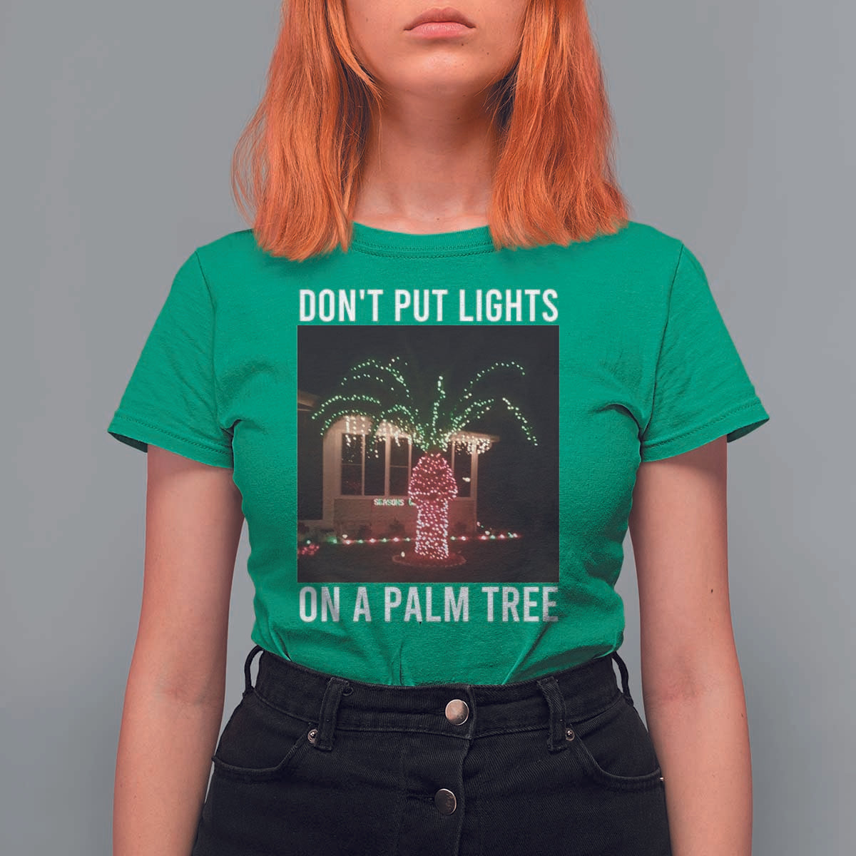 Funny Christmas Dont Put Lights On A Palm Tree T Shirt For Women Xmas Lights Palm Tree Meme - Wonder Print Shop