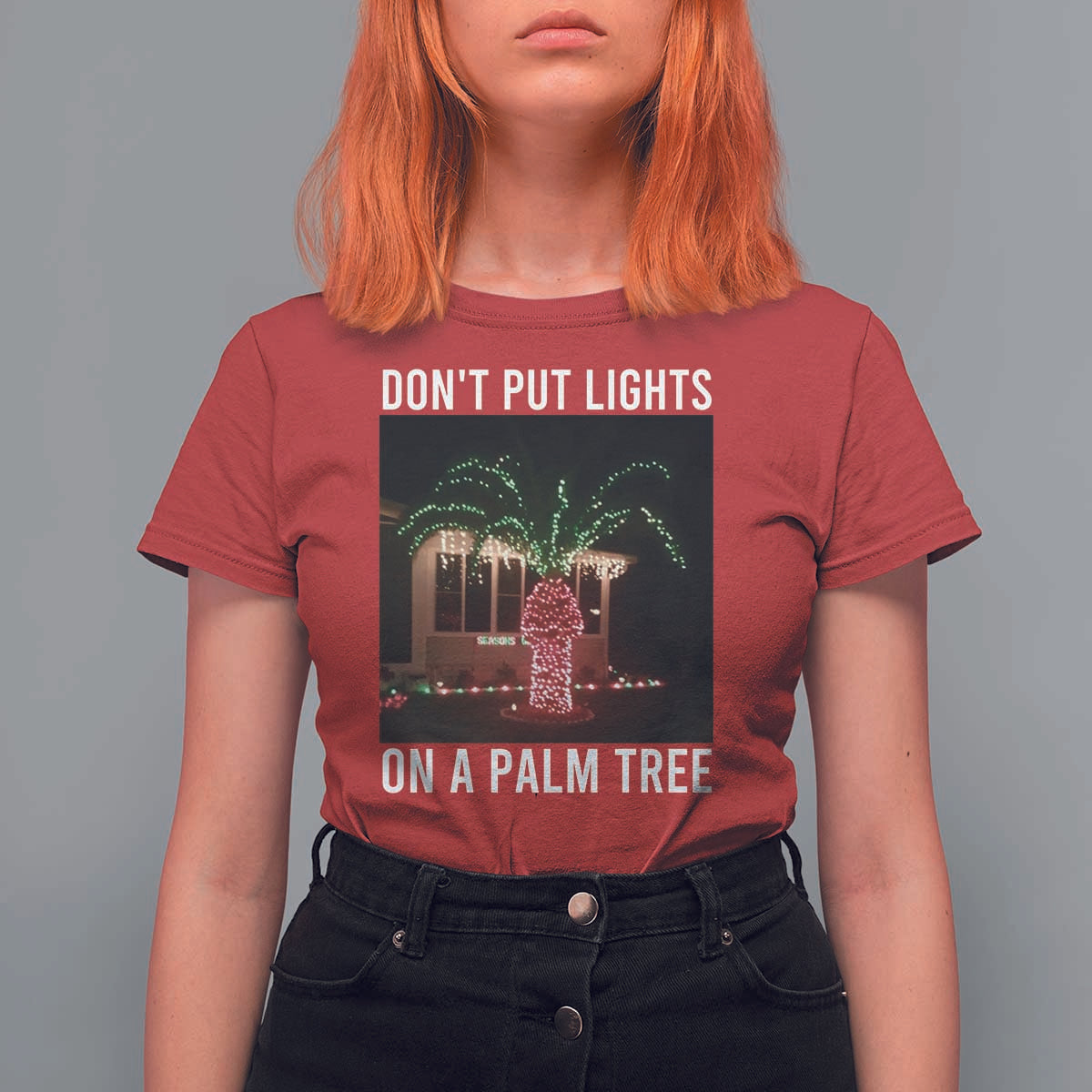 Funny Christmas Dont Put Lights On A Palm Tree T Shirt For Women Xmas Lights Palm Tree Meme - Wonder Print Shop