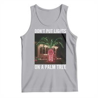 Funny Christmas Dont Put Lights On A Palm Tree Tank Top Xmas Lights Palm Tree Meme - Wonder Print Shop