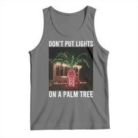 Funny Christmas Dont Put Lights On A Palm Tree Tank Top Xmas Lights Palm Tree Meme - Wonder Print Shop