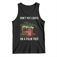 Funny Christmas Dont Put Lights On A Palm Tree Tank Top Xmas Lights Palm Tree Meme - Wonder Print Shop