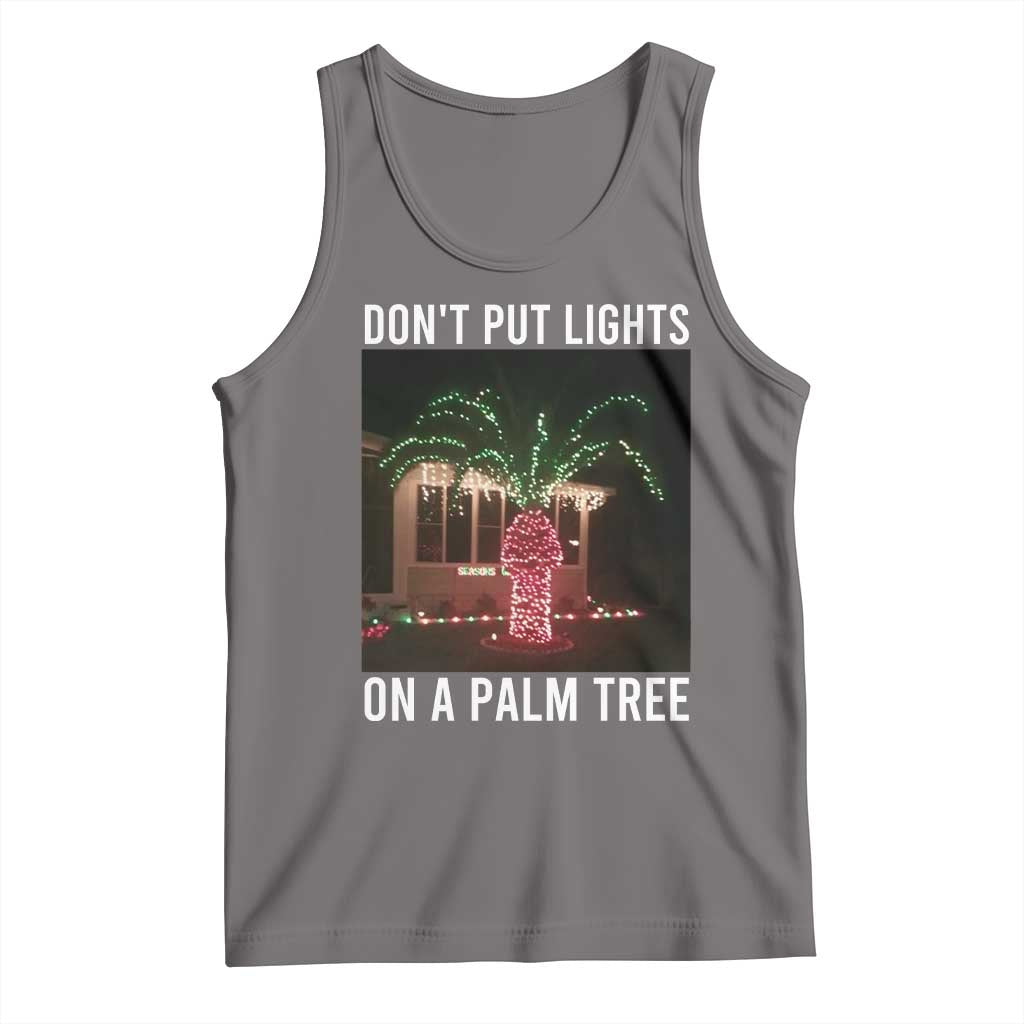 Funny Christmas Dont Put Lights On A Palm Tree Tank Top Xmas Lights Palm Tree Meme - Wonder Print Shop