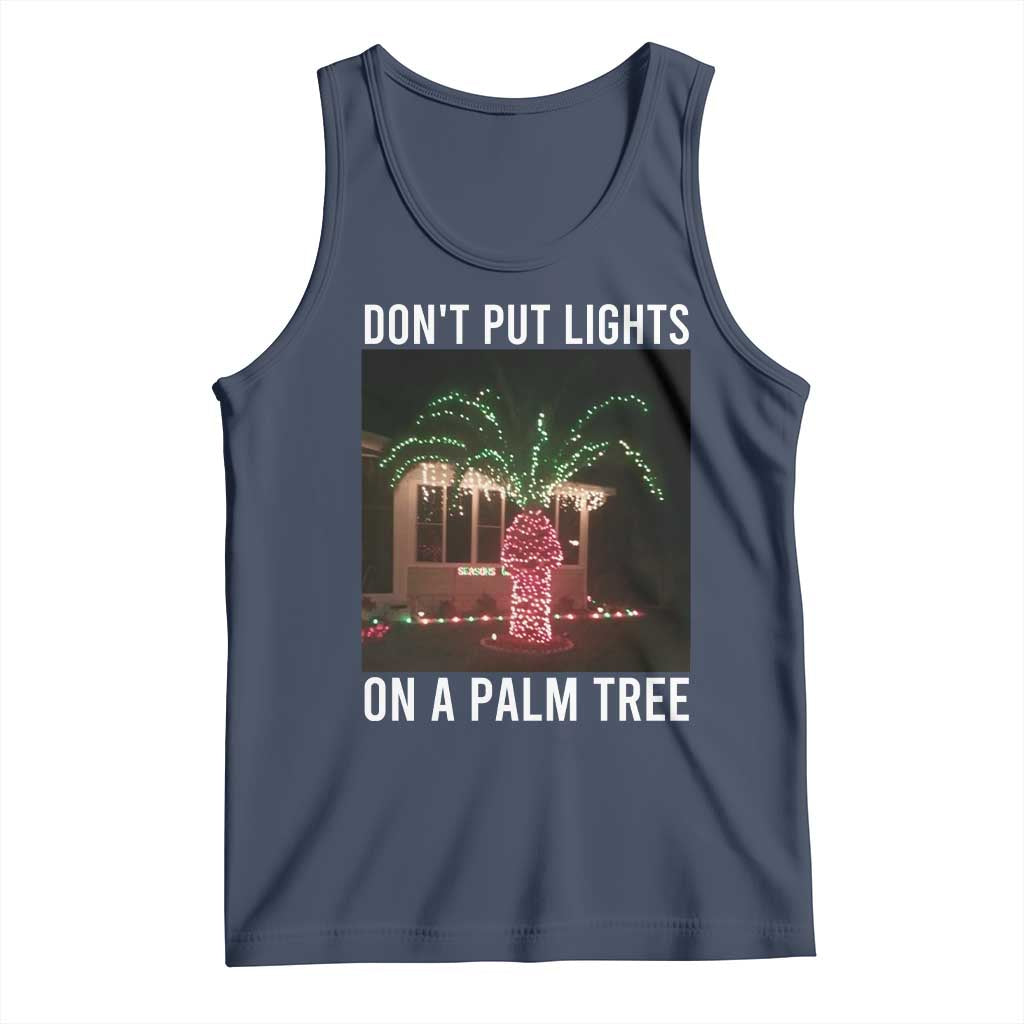 Funny Christmas Dont Put Lights On A Palm Tree Tank Top Xmas Lights Palm Tree Meme - Wonder Print Shop