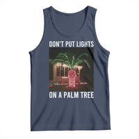 Funny Christmas Dont Put Lights On A Palm Tree Tank Top Xmas Lights Palm Tree Meme - Wonder Print Shop