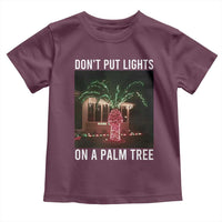Funny Christmas Dont Put Lights On A Palm Tree Toddler T Shirt Xmas Lights Palm Tree Meme - Wonder Print Shop