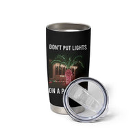 Funny Christmas Dont Put Lights On A Palm Tree Tumbler Cup Xmas Lights Palm Tree Meme - Wonder Print Shop