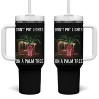 Funny Christmas Dont Put Lights On A Palm Tree Tumbler With Handle Xmas Lights Palm Tree Meme - Wonder Print Shop