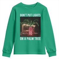 Funny Christmas Dont Put Lights On A Palm Tree Youth Sweatshirt Xmas Lights Palm Tree Meme - Wonder Print Shop