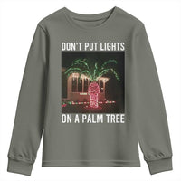 Funny Christmas Dont Put Lights On A Palm Tree Youth Sweatshirt Xmas Lights Palm Tree Meme - Wonder Print Shop