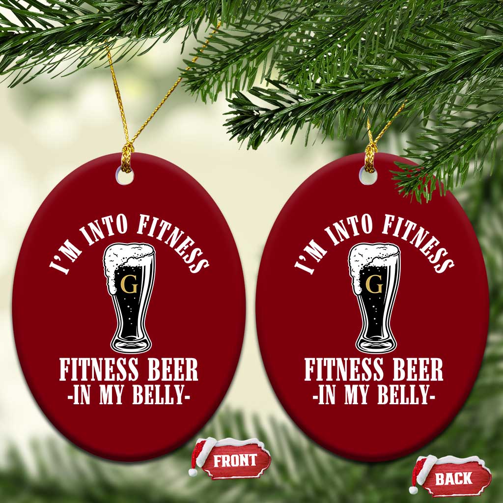 Funny Irish Stout Drinking Ceramic Ornament I Am Into Fitness Fitting Beer In My Belly