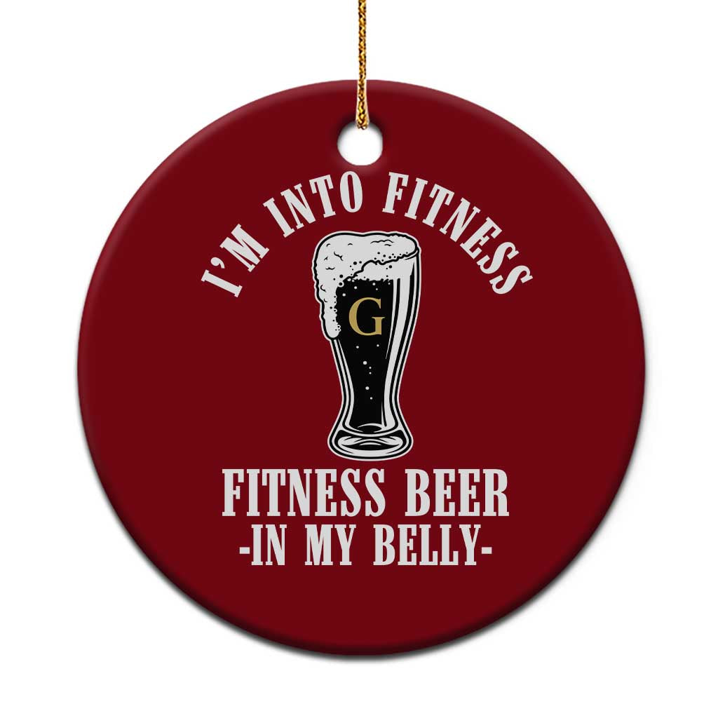 Funny Irish Stout Drinking Ceramic Ornament I Am Into Fitness Fitting Beer In My Belly