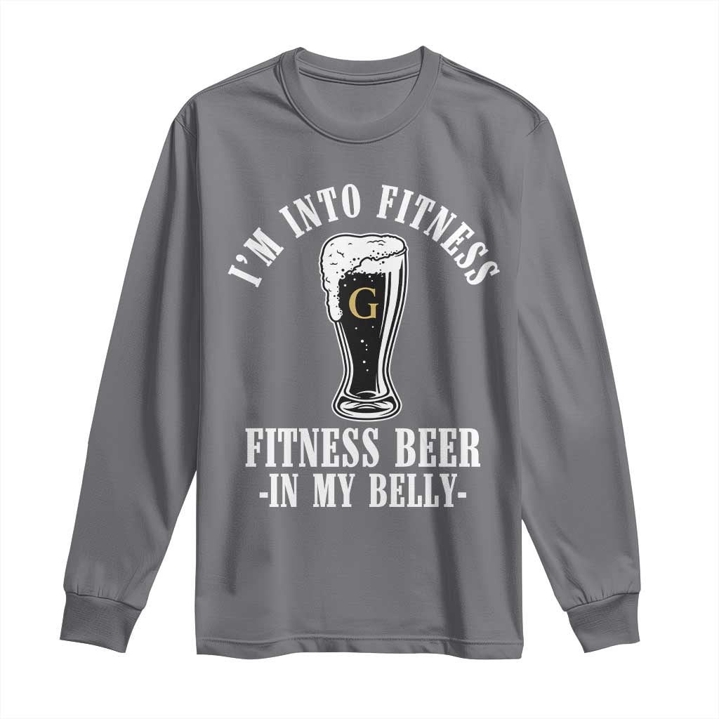 Funny Irish Stout Drinking Long Sleeve Shirt I Am Into Fitness Fitting Beer In My Belly