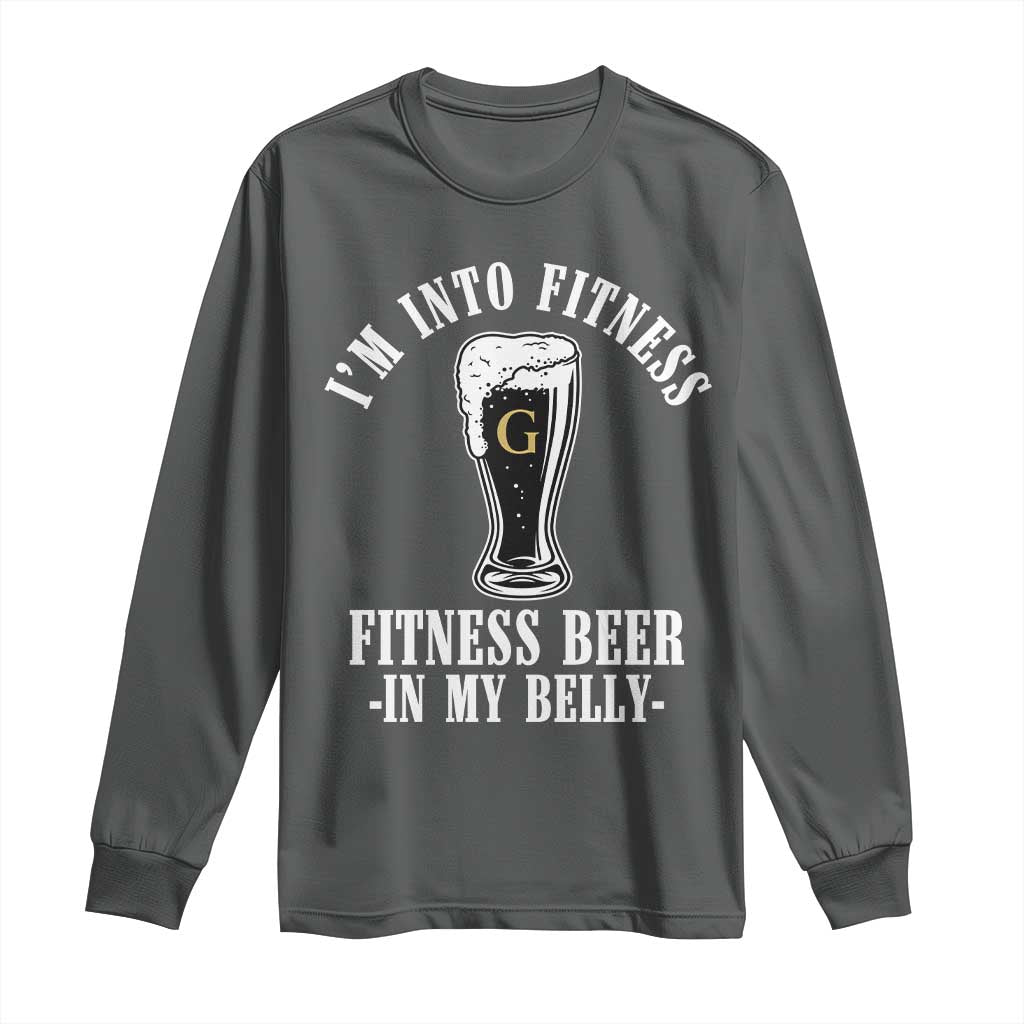 Funny Irish Stout Drinking Long Sleeve Shirt I Am Into Fitness Fitting Beer In My Belly