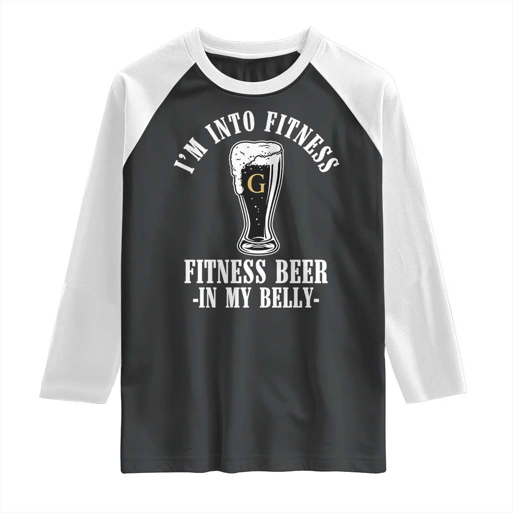 Funny Irish Stout Drinking Raglan Shirt I Am Into Fitness Fitting Beer In My Belly