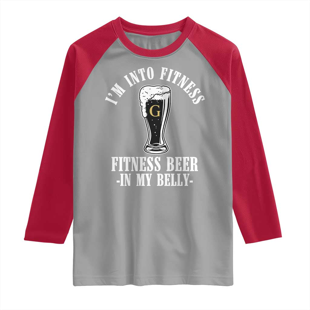 Funny Irish Stout Drinking Raglan Shirt I Am Into Fitness Fitting Beer In My Belly