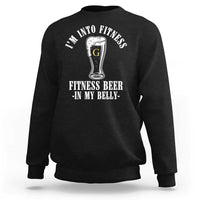 Funny Irish Stout Drinking Sweatshirt I Am Into Fitness Fitting Beer In My Belly