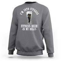 Funny Irish Stout Drinking Sweatshirt I Am Into Fitness Fitting Beer In My Belly