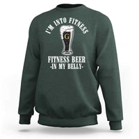 Funny Irish Stout Drinking Sweatshirt I Am Into Fitness Fitting Beer In My Belly
