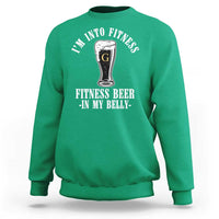 Funny Irish Stout Drinking Sweatshirt I Am Into Fitness Fitting Beer In My Belly