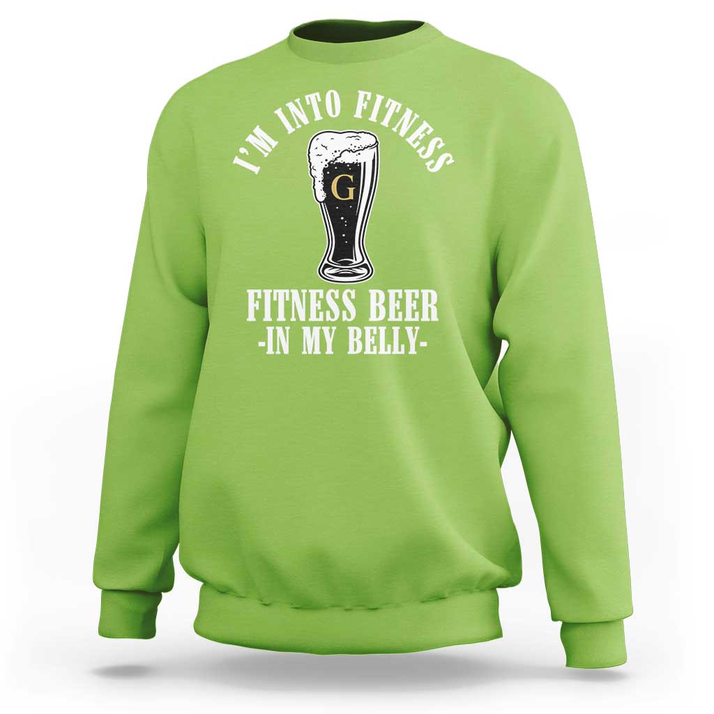 Funny Irish Stout Drinking Sweatshirt I Am Into Fitness Fitting Beer In My Belly