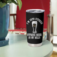 Funny Irish Stout Drinking Tumbler Cup I Am Into Fitness Fitting Beer In My Belly