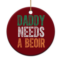 Funny Irish Beer Drinking Ceramic Ornament Daddy Needs A Beoir Fathers Day