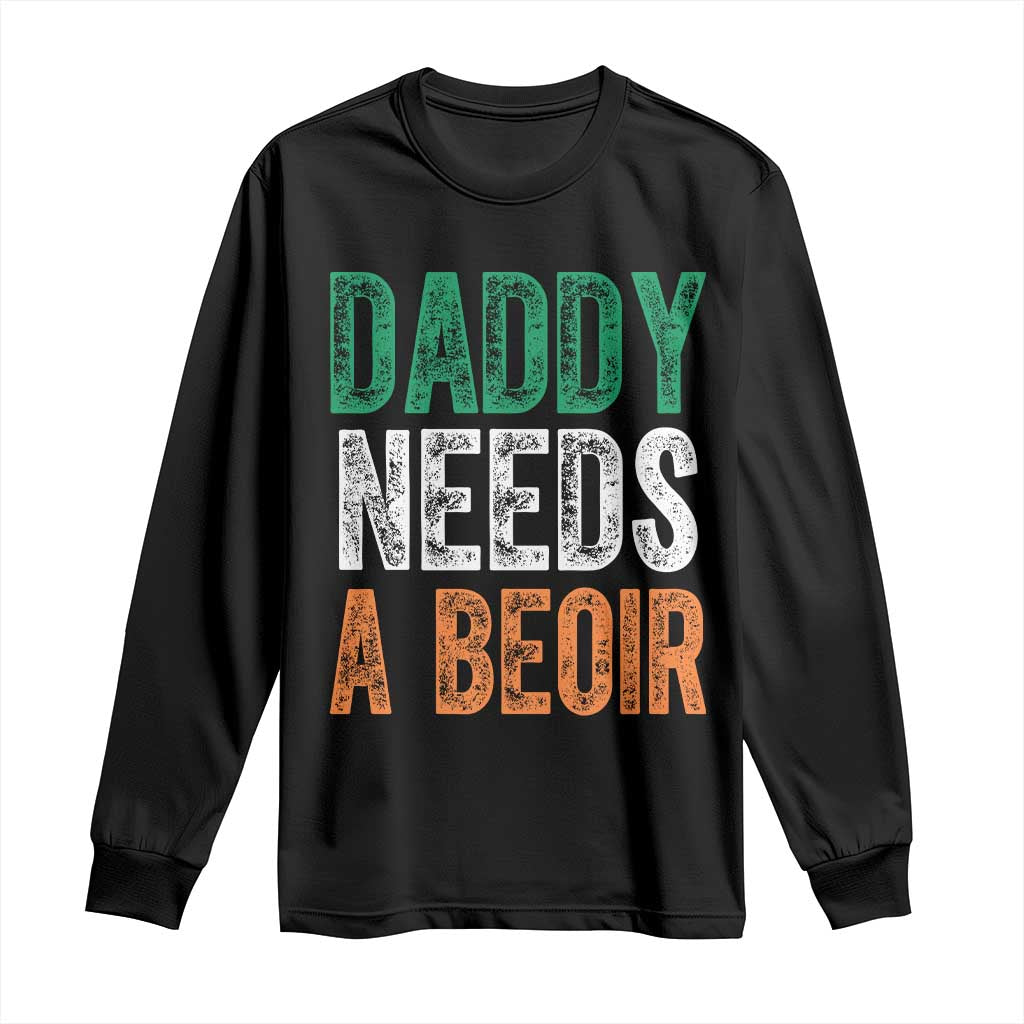 Funny Irish Beer Drinking Long Sleeve Shirt Daddy Needs A Beoir Fathers Day