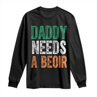 Funny Irish Beer Drinking Long Sleeve Shirt Daddy Needs A Beoir Fathers Day