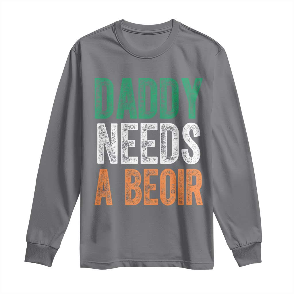 Funny Irish Beer Drinking Long Sleeve Shirt Daddy Needs A Beoir Fathers Day