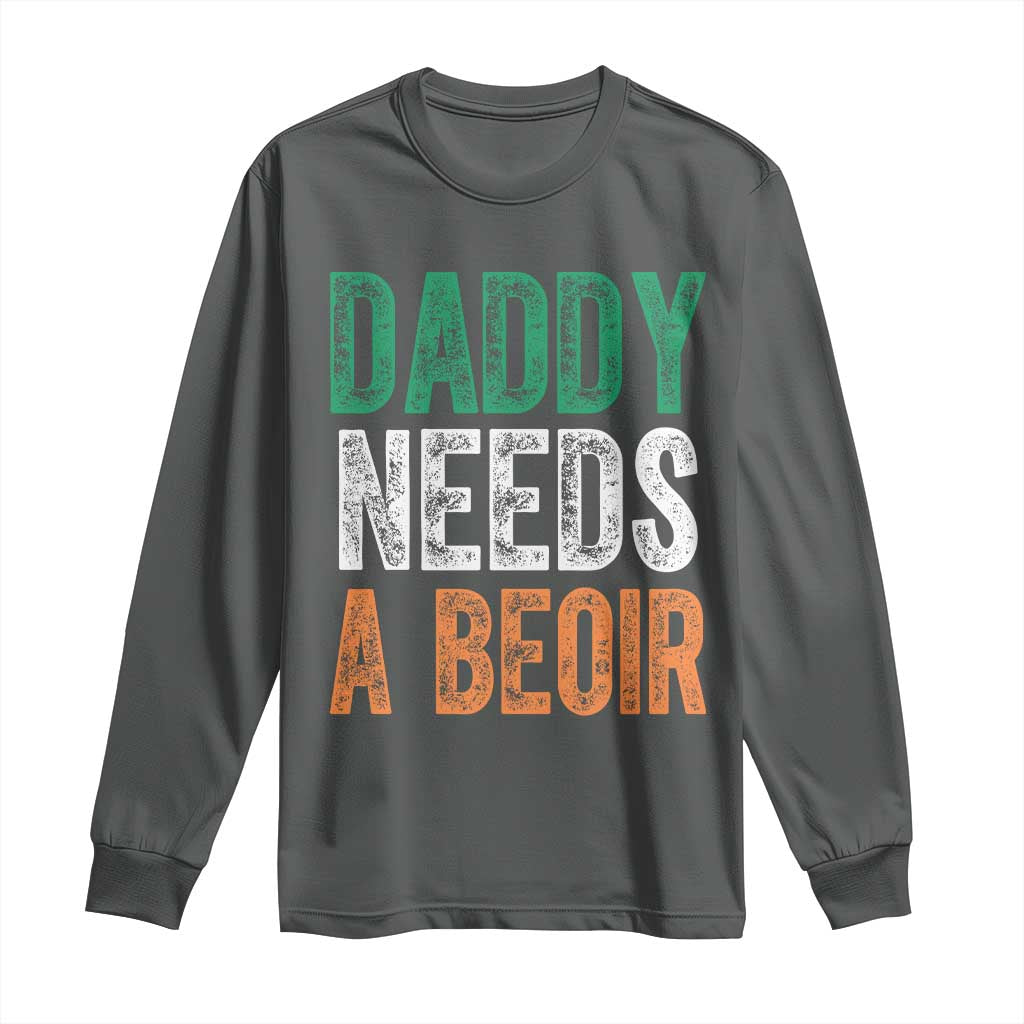 Funny Irish Beer Drinking Long Sleeve Shirt Daddy Needs A Beoir Fathers Day