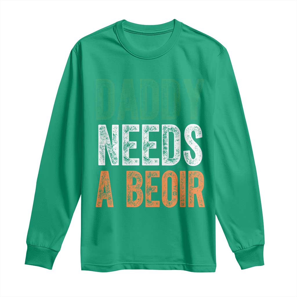 Funny Irish Beer Drinking Long Sleeve Shirt Daddy Needs A Beoir Fathers Day