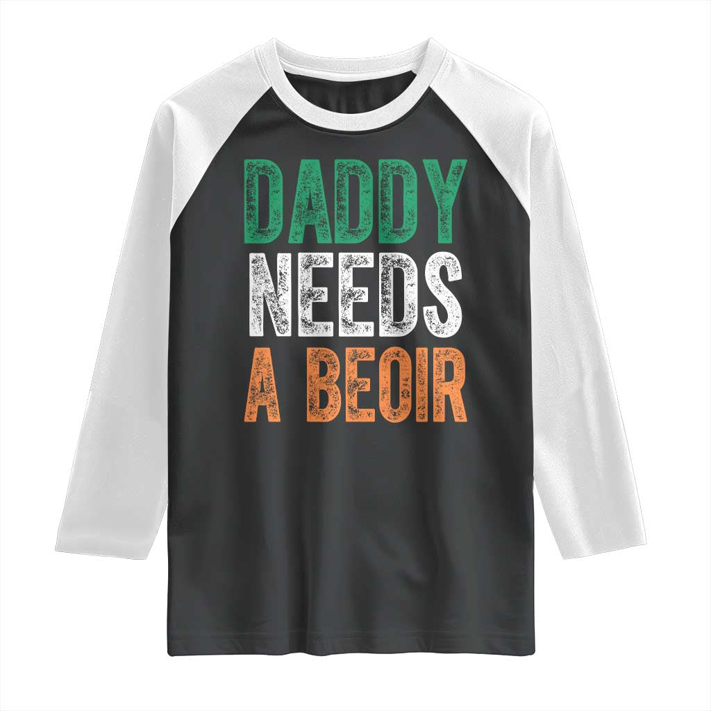 Funny Irish Beer Drinking Raglan Shirt Daddy Needs A Beoir Fathers Day