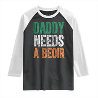 Funny Irish Beer Drinking Raglan Shirt Daddy Needs A Beoir Fathers Day