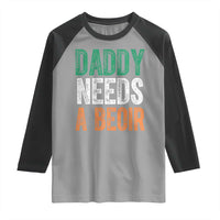 Funny Irish Beer Drinking Raglan Shirt Daddy Needs A Beoir Fathers Day