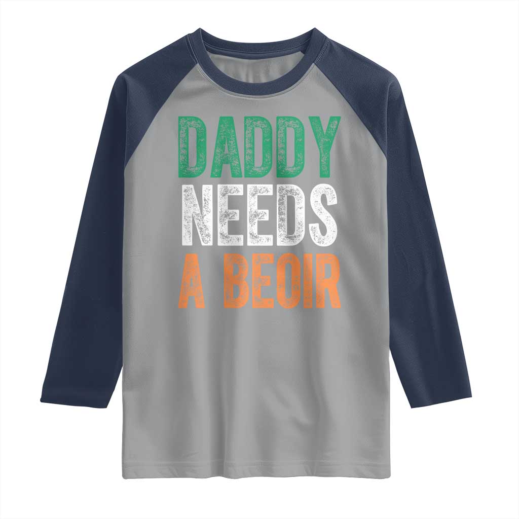 Funny Irish Beer Drinking Raglan Shirt Daddy Needs A Beoir Fathers Day