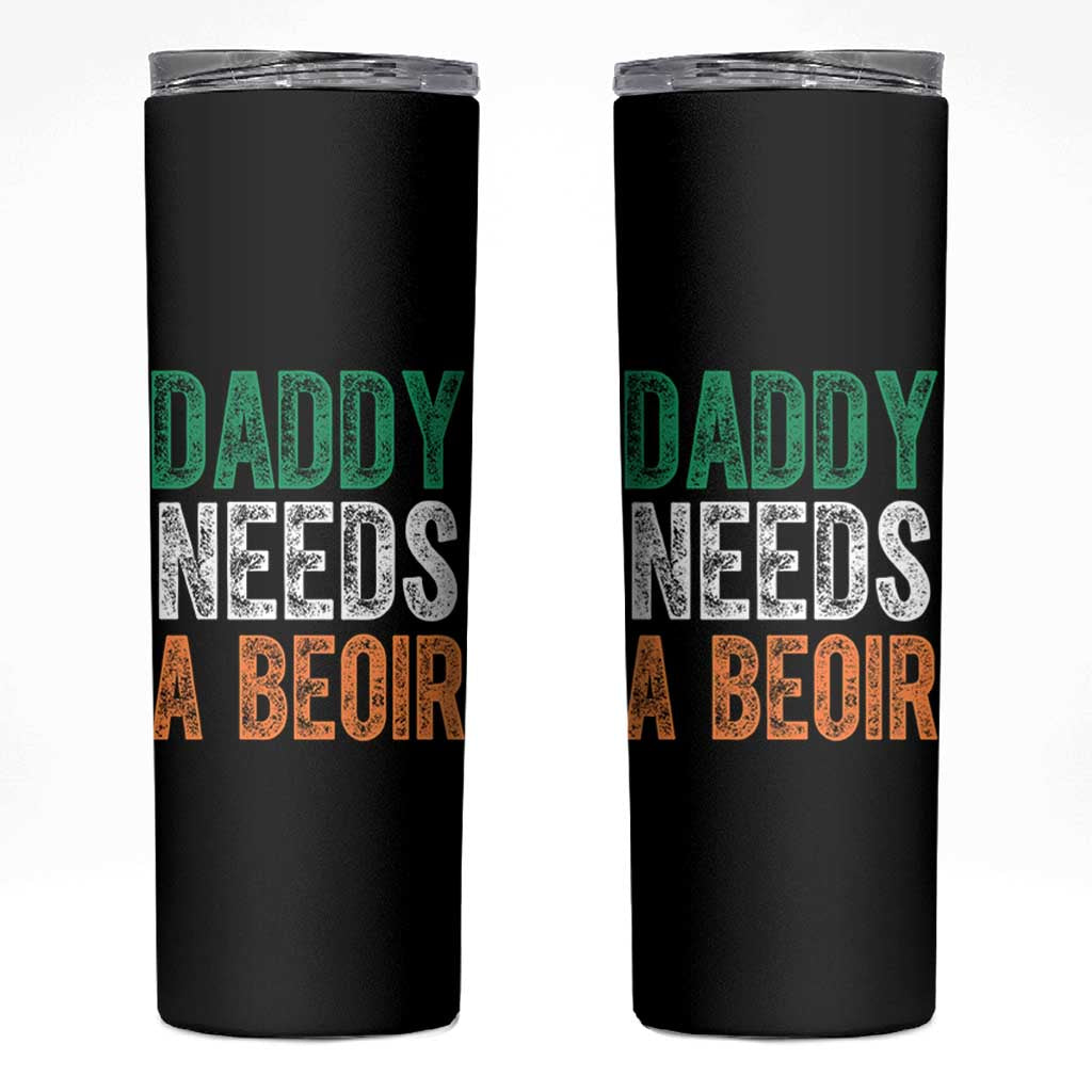 Funny Irish Beer Drinking Skinny Tumbler Daddy Needs A Beoir Fathers Day