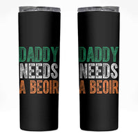 Funny Irish Beer Drinking Skinny Tumbler Daddy Needs A Beoir Fathers Day
